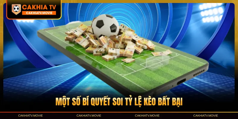 Một số bí quyết soi tỷ lệ kèo bất bại